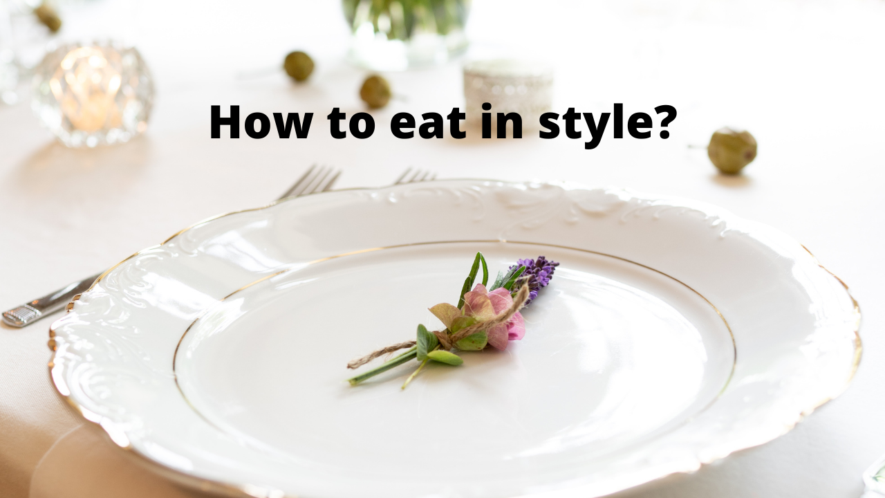 How to eat in style