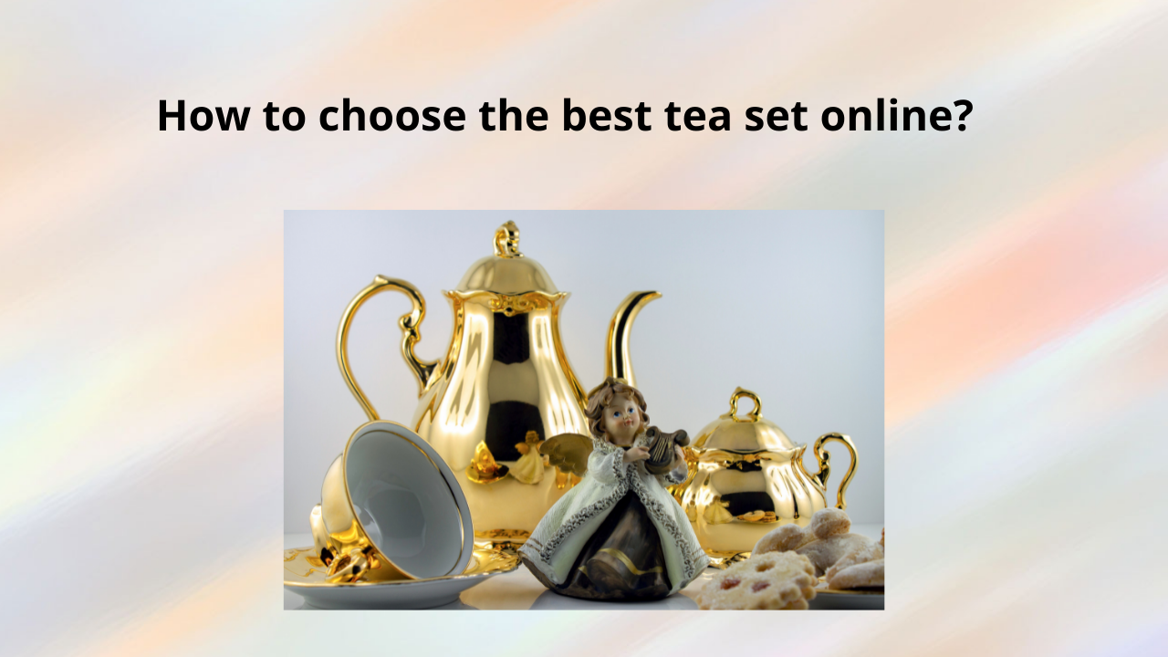 How to choose the best tea set?