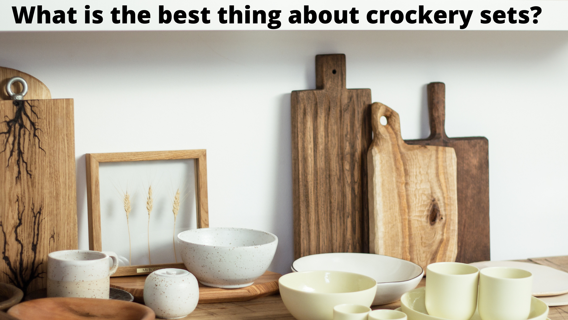 What is the best thing about the crockery sets