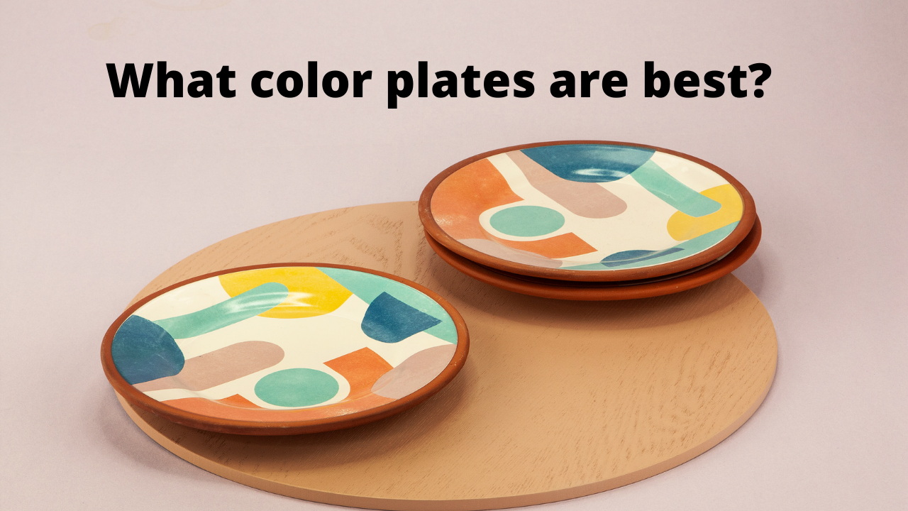 What color plates are best? 