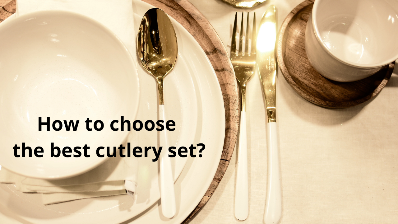 How to choose the best cutlery set?