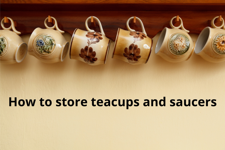 How to store teacups and saucers