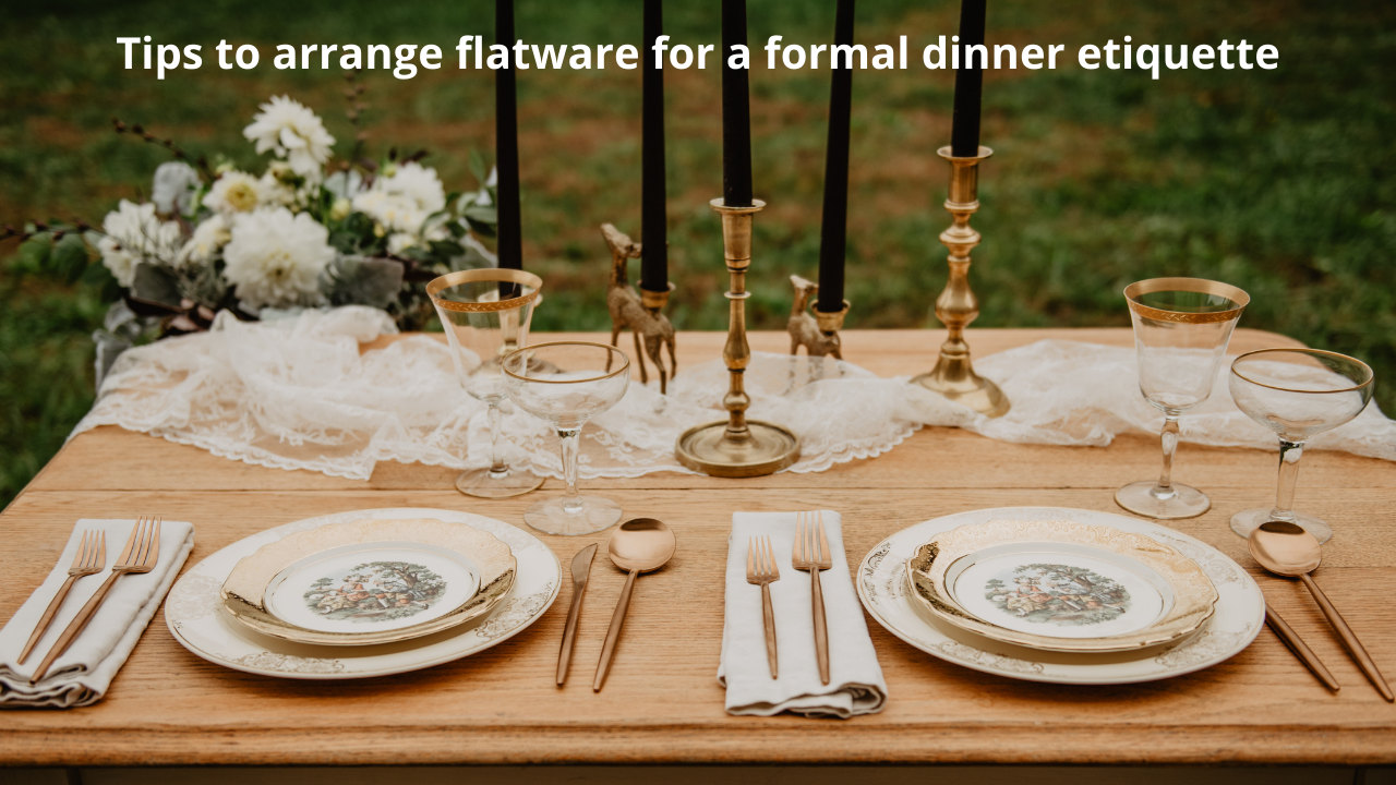  How do you set flatware on a table?  