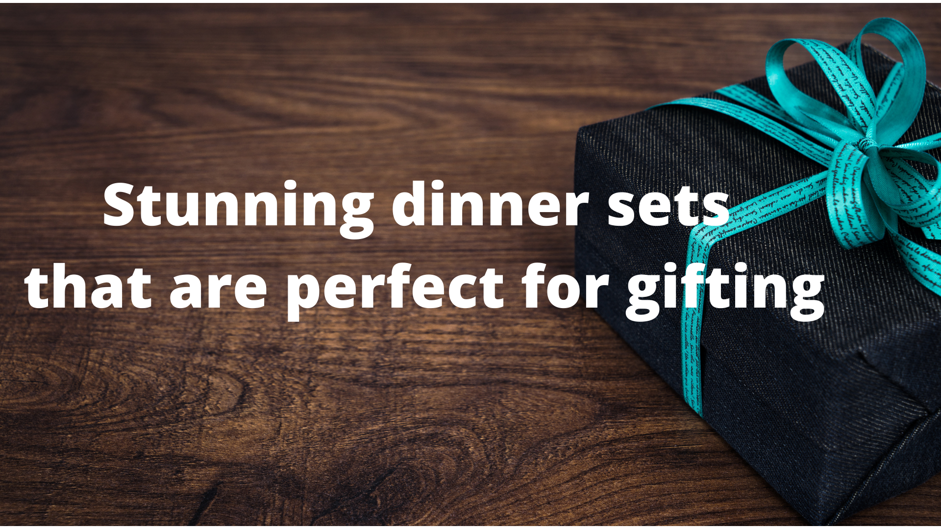 Stunning dinner sets that are perfect for gifting