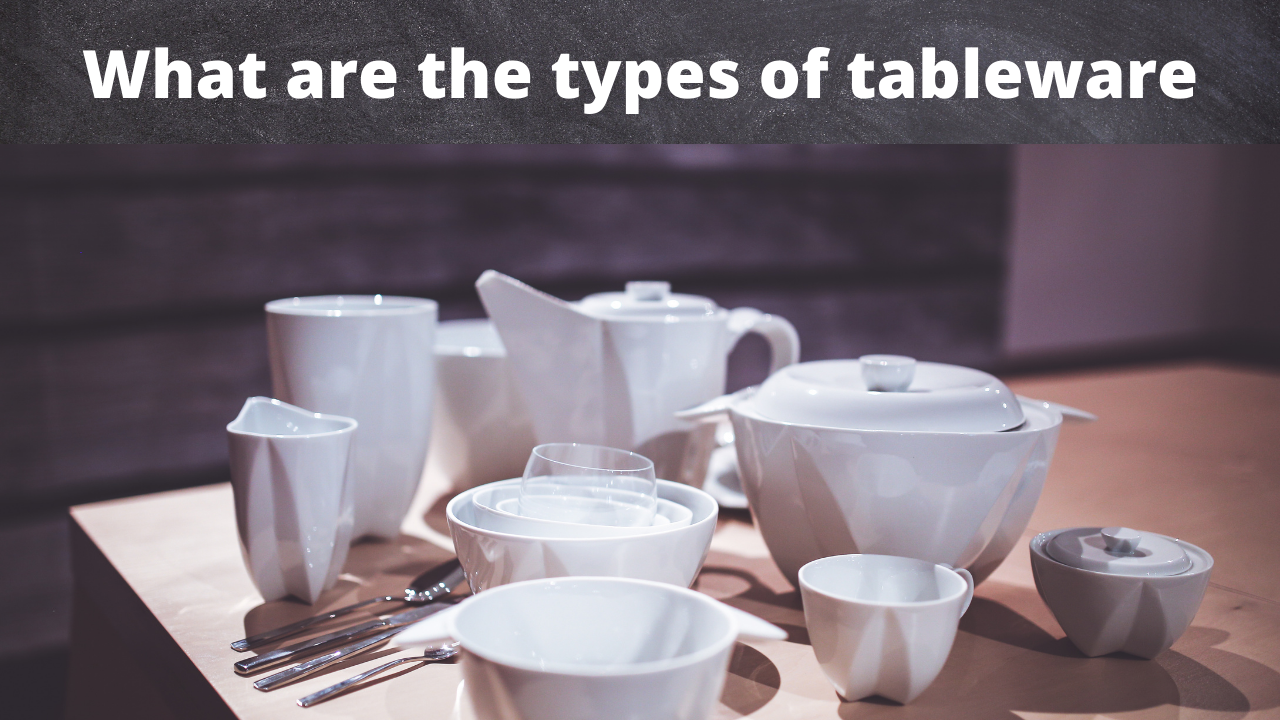 What are the types of tableware